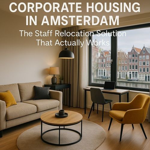 Corporate Housing In Amsterdam - The Staff Relocation Solution That Actually Works